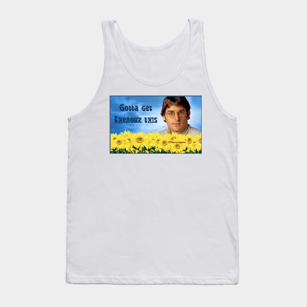 Louis Theroux - Gotta Get Theroux This Tank Top by Therouxgear